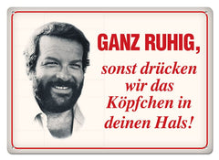 Bud Spencer Tin Sign Ganz ruhig,sonst drücken wir das... 10 x 15 cm 4250778167733